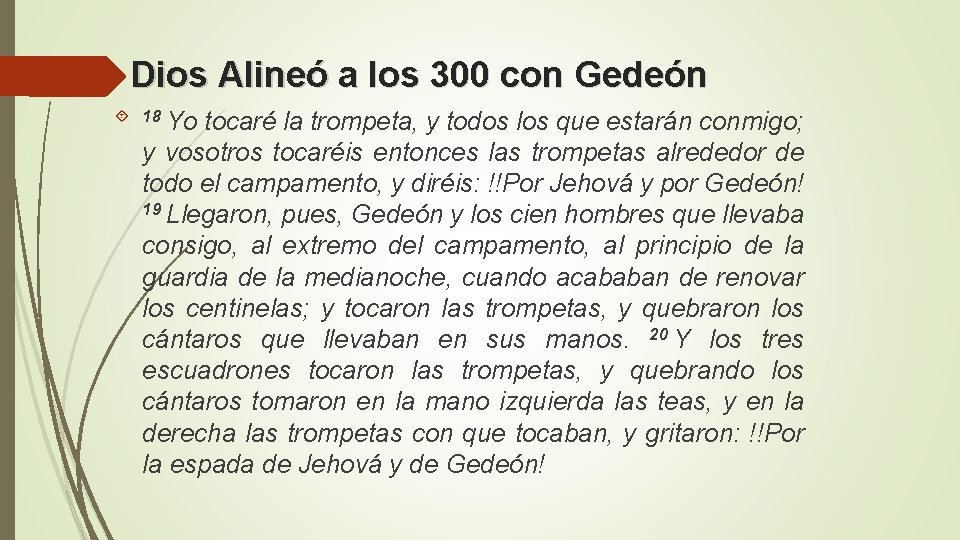 Dios Alineó a los 300 con Gedeón 18 Yo tocaré la trompeta, y todos