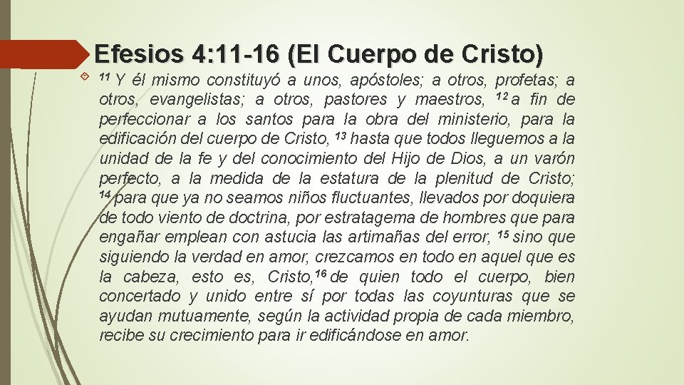 Efesios 4: 11 -16 (El Cuerpo de Cristo) 11 Y él mismo constituyó a