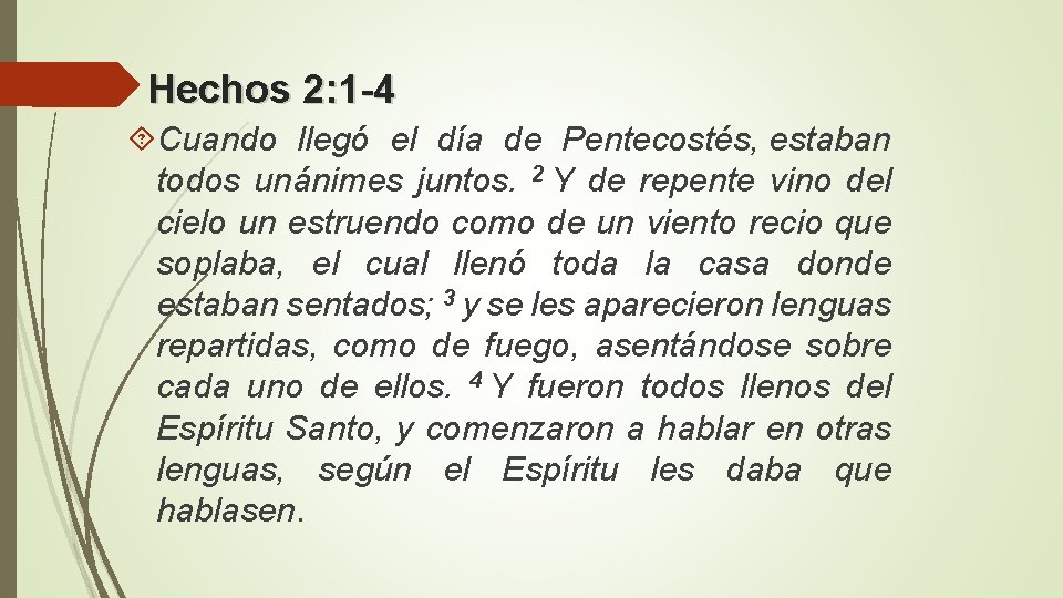 Hechos 2: 1 -4 Cuando llegó el día de Pentecostés, estaban todos unánimes juntos.