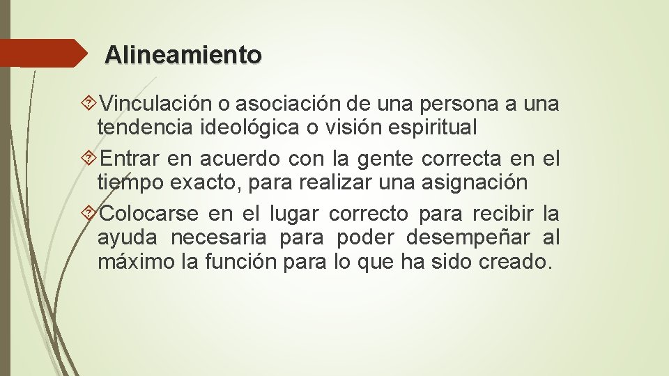 Alineamiento Vinculación o asociación de una persona a una tendencia ideológica o visión espiritual