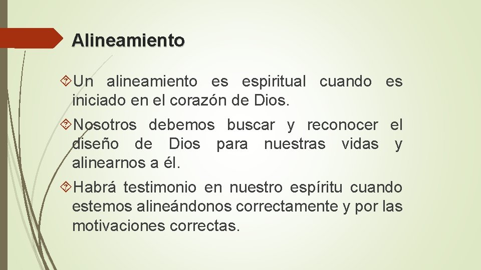 Alineamiento Un alineamiento es espiritual cuando es iniciado en el corazón de Dios. Nosotros