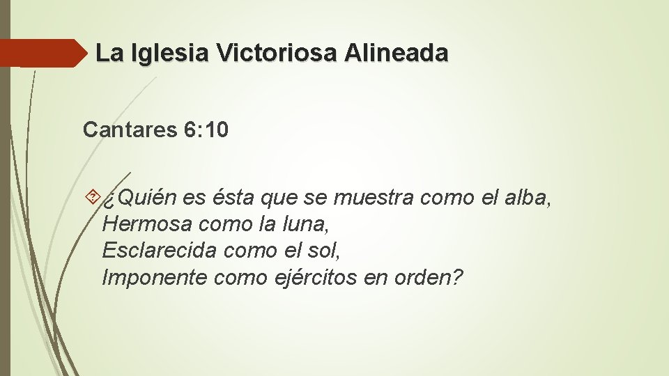 La Iglesia Victoriosa Alineada Cantares 6: 10 ¿Quién es ésta que se muestra como