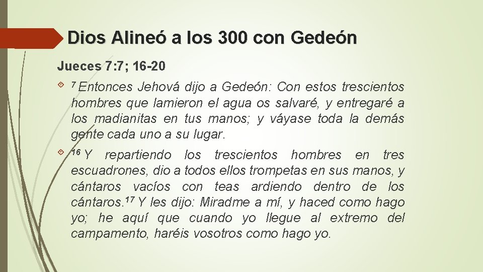 Dios Alineó a los 300 con Gedeón Jueces 7: 7; 16 -20 7 Entonces