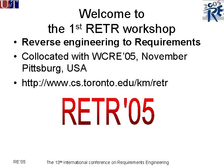 Welcome to the 1 st RETR workshop • Reverse engineering to Requirements • Collocated
