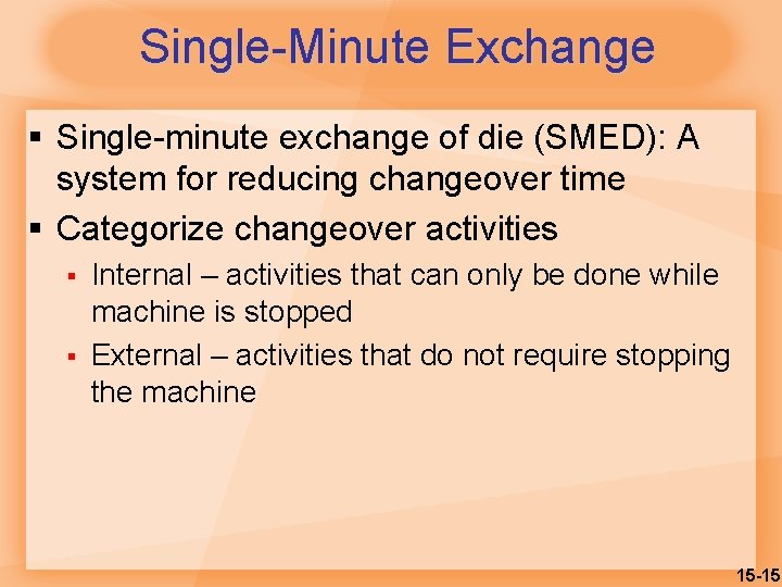 Single-Minute Exchange § Single-minute exchange of die (SMED): A system for reducing changeover time