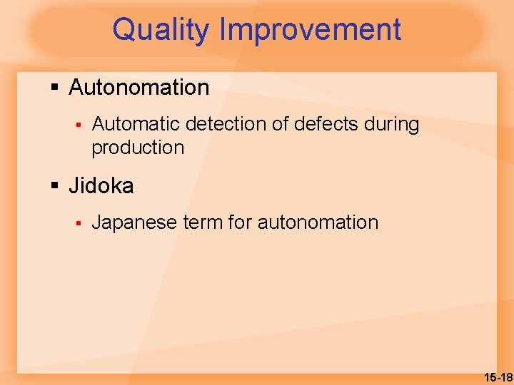 Quality Improvement § Autonomation § Automatic detection of defects during production § Jidoka §