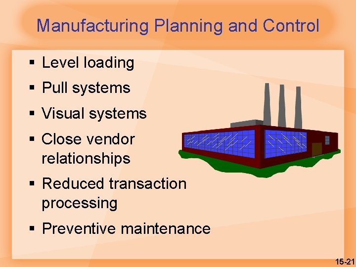 Manufacturing Planning and Control § Level loading § Pull systems § Visual systems §