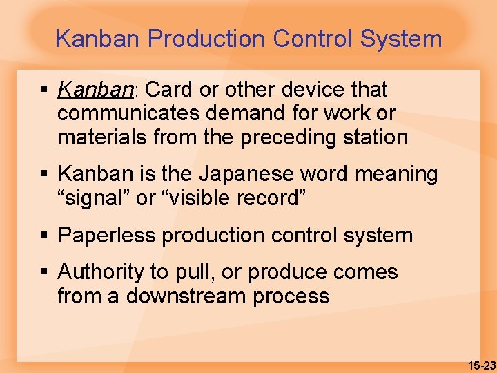 Kanban Production Control System § Kanban: Card or other device that communicates demand for