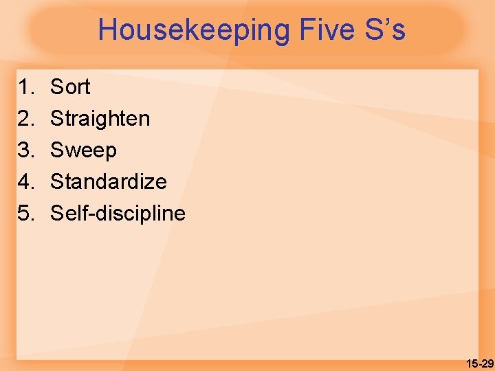 Housekeeping Five S’s 1. 2. 3. 4. 5. Sort Straighten Sweep Standardize Self-discipline 15