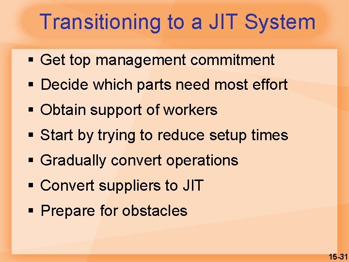 Transitioning to a JIT System § Get top management commitment § Decide which parts