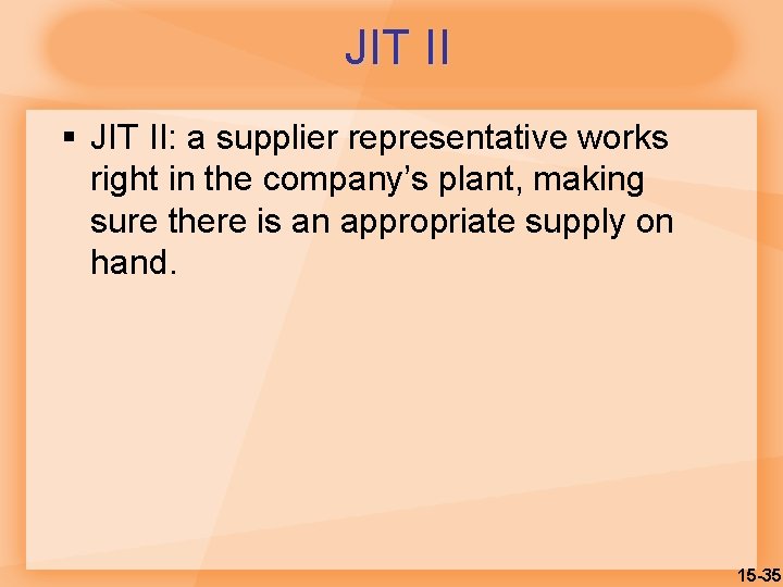 JIT II § JIT II: a supplier representative works right in the company’s plant,