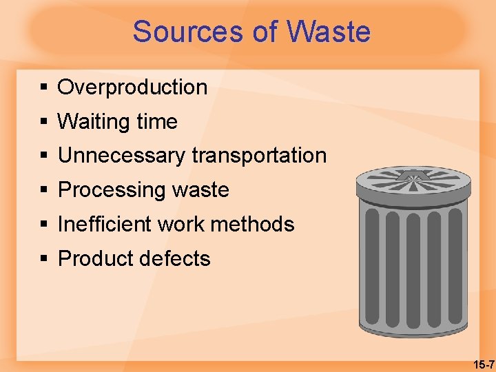 Sources of Waste § Overproduction § Waiting time § Unnecessary transportation § Processing waste