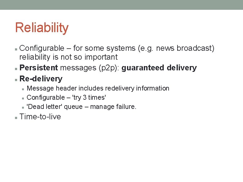 Reliability Configurable – for some systems (e. g. news broadcast) reliability is not so Reliability Configurable – for some systems (e. g. news broadcast) reliability is not so