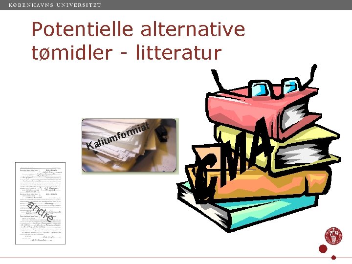 Potentielle alternative tømidler - litteratur i m r o f ium l a K