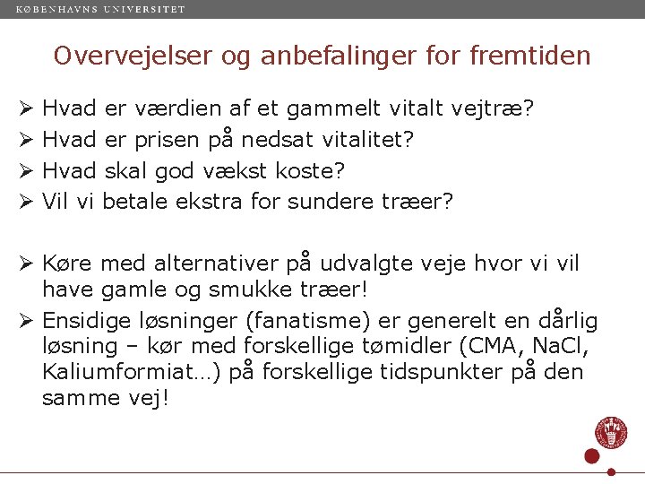 Overvejelser og anbefalinger for fremtiden Ø Ø Hvad er værdien af et gammelt vitalt