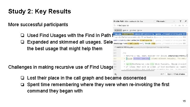 Study 2: Key Results More successful participants ❏ Used Find Usages with the Find