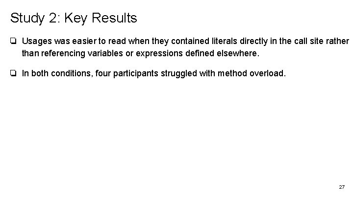 Study 2: Key Results ❏ Usages was easier to read when they contained literals