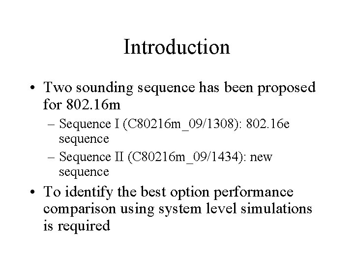 Introduction • Two sounding sequence has been proposed for 802. 16 m – Sequence