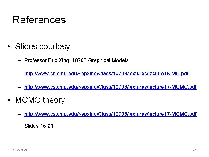 References • Slides courtesy – Professor Eric Xing, 10708 Graphical Models – http: //www.