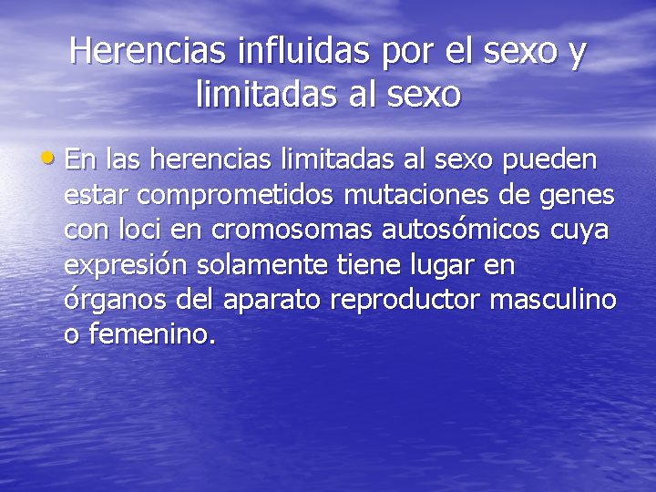 Herencias influidas por el sexo y limitadas al sexo • En las herencias limitadas