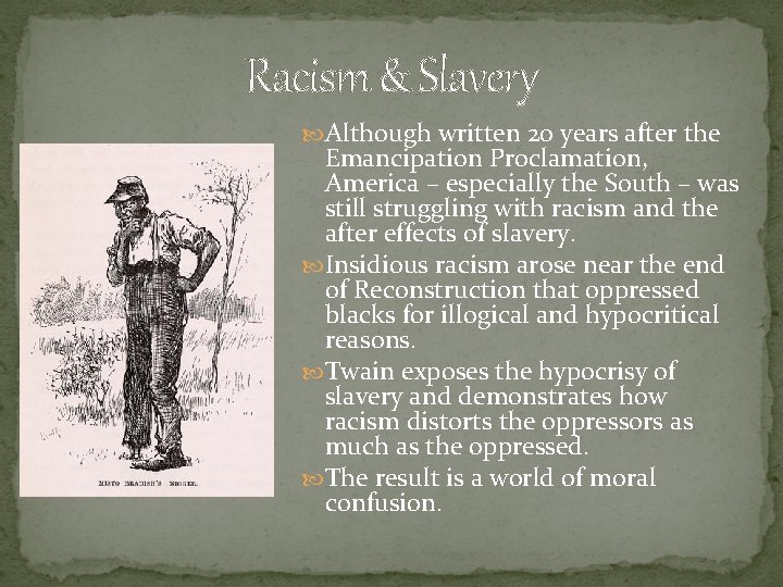 Racism & Slavery Although written 20 years after the Emancipation Proclamation, America – especially