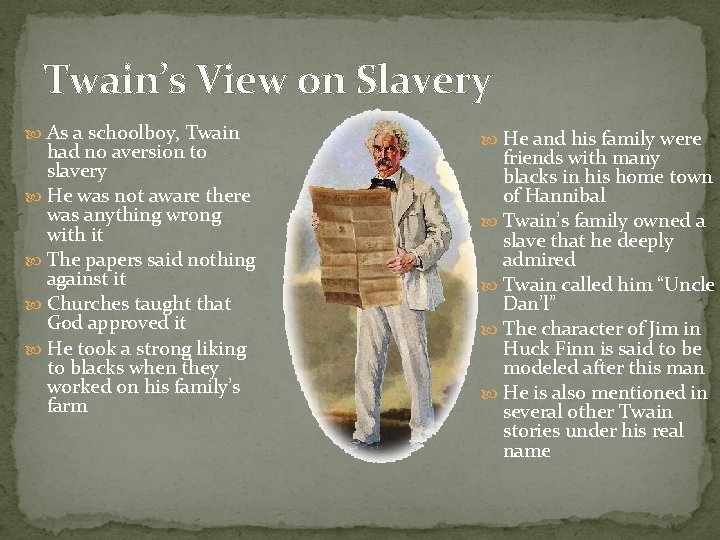 Twain’s View on Slavery As a schoolboy, Twain had no aversion to slavery He