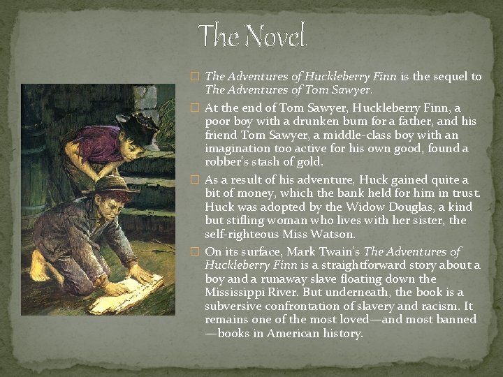 The Novel � The Adventures of Huckleberry Finn is the sequel to The Adventures