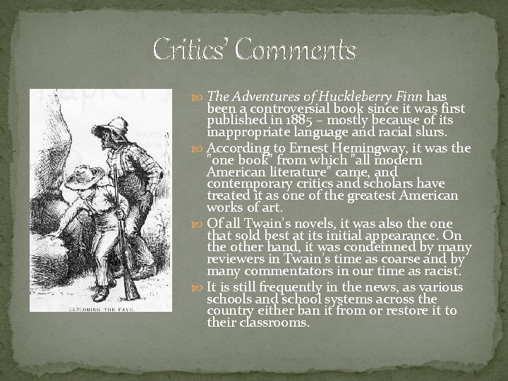 Critics’ Comments The Adventures of Huckleberry Finn has been a controversial book since it
