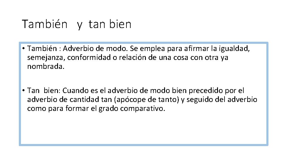 También y tan bien • También : Adverbio de modo. Se emplea para afirmar También y tan bien • También : Adverbio de modo. Se emplea para afirmar