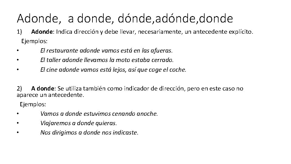 Adonde, a donde, dónde, adónde, donde 1) Adonde: Indica dirección y debe llevar, necesariamente, Adonde, a donde, dónde, adónde, donde 1) Adonde: Indica dirección y debe llevar, necesariamente,