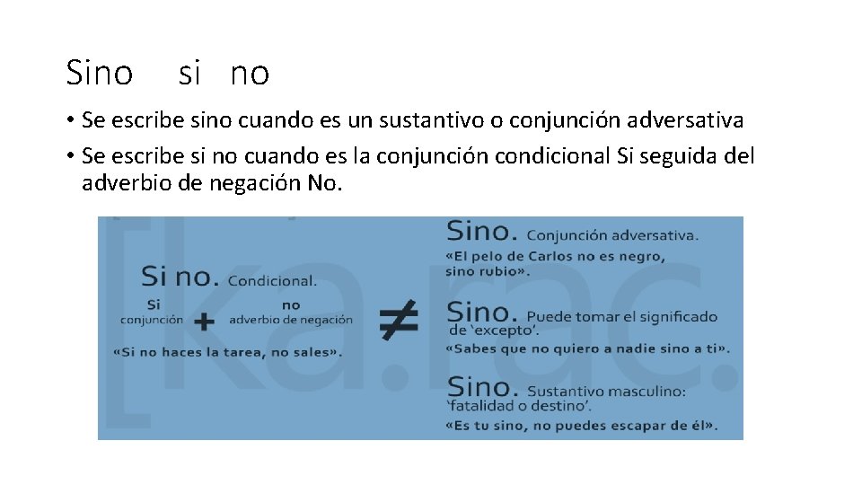 Sino si no • Se escribe sino cuando es un sustantivo o conjunción adversativa Sino si no • Se escribe sino cuando es un sustantivo o conjunción adversativa