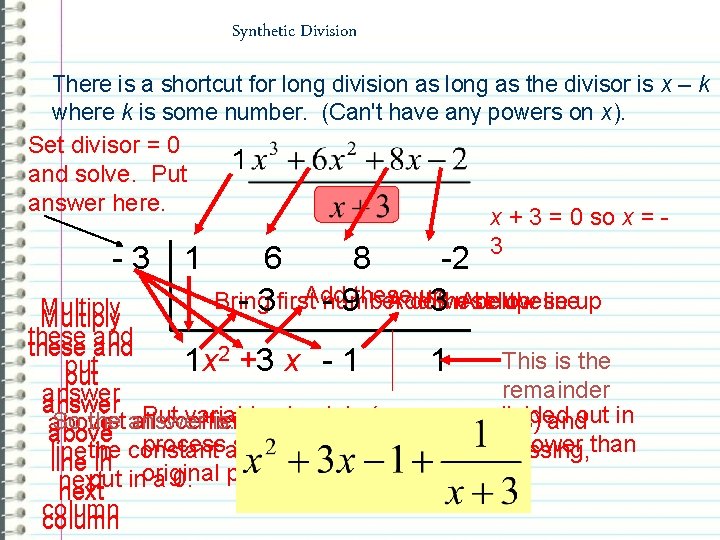 Synthetic Division There is a shortcut for long division as long as the divisor