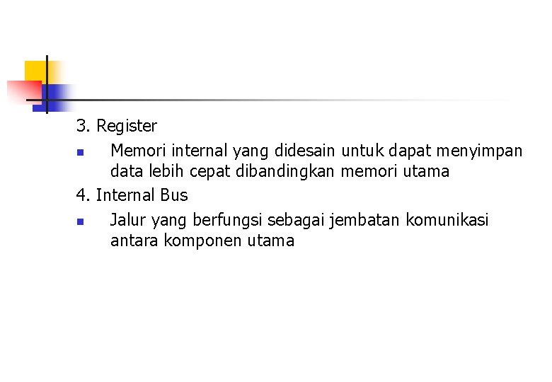 3. Register n Memori internal yang didesain untuk dapat menyimpan data lebih cepat dibandingkan