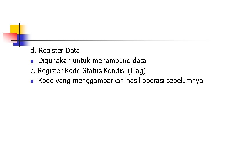 d. Register Data n Digunakan untuk menampung data c. Register Kode Status Kondisi (Flag)