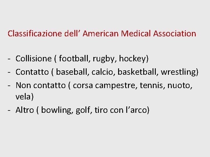 Classificazione dell’ American Medical Association - Collisione ( football, rugby, hockey) - Contatto (