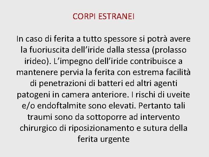 CORPI ESTRANEI In caso di ferita a tutto spessore si potrà avere la fuoriuscita