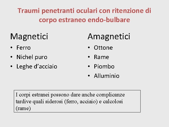 Traumi penetranti oculari con ritenzione di corpo estraneo endo-bulbare Magnetici Amagnetici • Ferro •