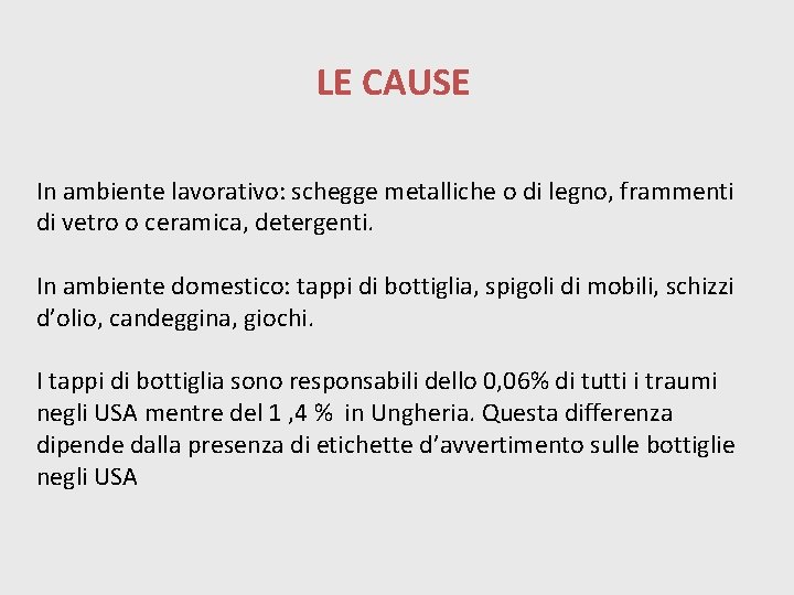 LE CAUSE In ambiente lavorativo: schegge metalliche o di legno, frammenti di vetro o