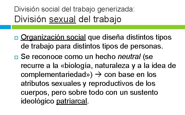 División social del trabajo generizada: División sexual del trabajo Organización social que diseña distintos