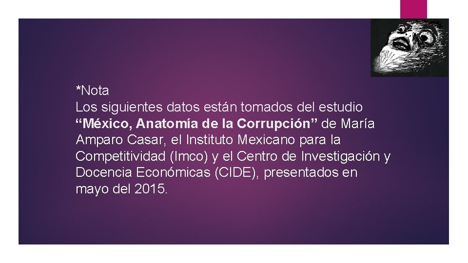 *Nota Los siguientes datos están tomados del estudio “México, Anatomía de la Corrupción” de *Nota Los siguientes datos están tomados del estudio “México, Anatomía de la Corrupción” de
