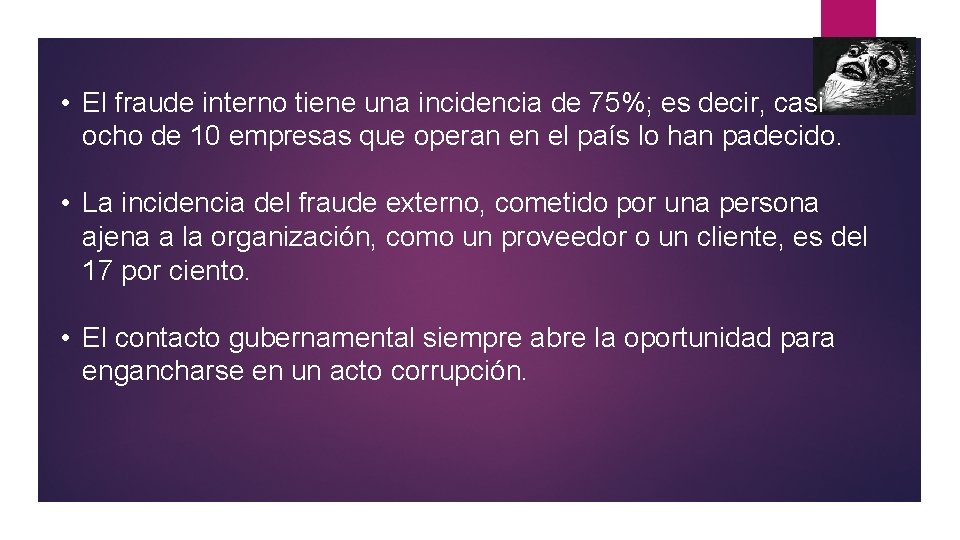 • El fraude interno tiene una incidencia de 75%; es decir, casi ocho • El fraude interno tiene una incidencia de 75%; es decir, casi ocho