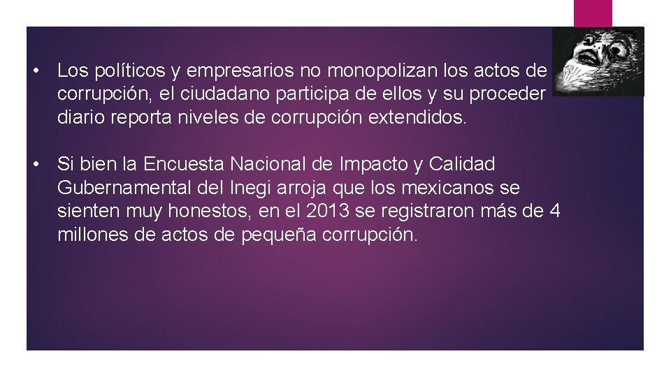• Los políticos y empresarios no monopolizan los actos de corrupción, el ciudadano • Los políticos y empresarios no monopolizan los actos de corrupción, el ciudadano