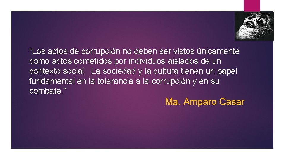 “Los actos de corrupción no deben ser vistos únicamente como actos cometidos por individuos “Los actos de corrupción no deben ser vistos únicamente como actos cometidos por individuos