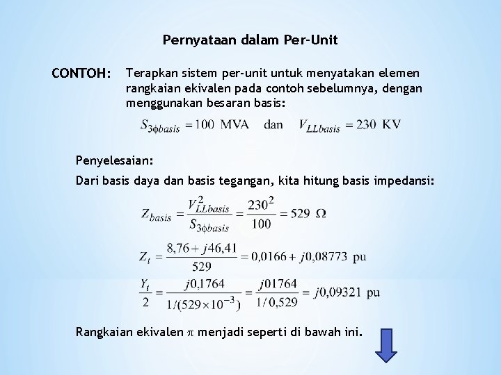 Pernyataan dalam Per-Unit CONTOH: Terapkan sistem per-unit untuk menyatakan elemen rangkaian ekivalen pada contoh