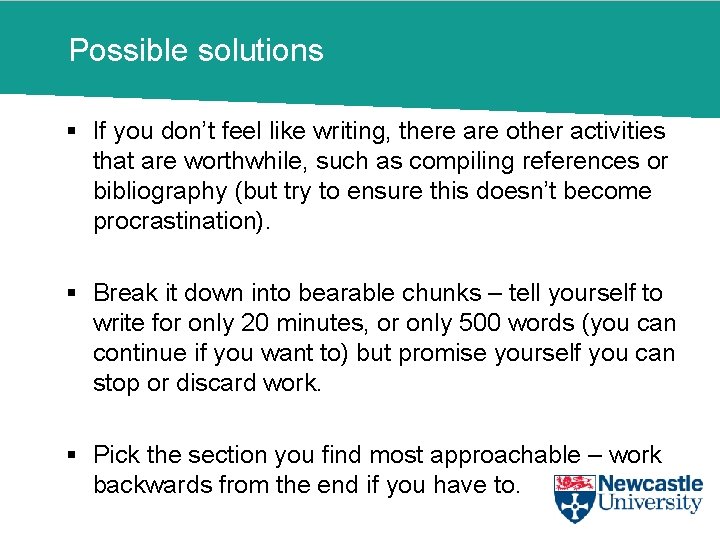 Possible solutions § If you don’t feel like writing, there are other activities that