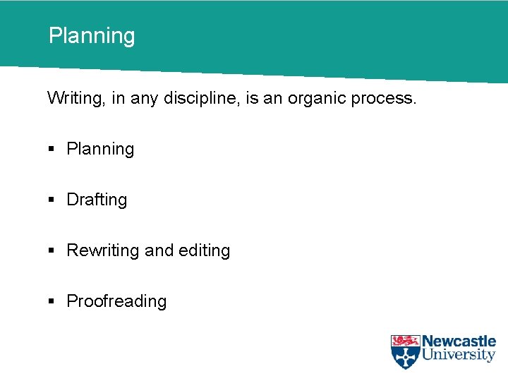Planning Writing, in any discipline, is an organic process. § Planning § Drafting §