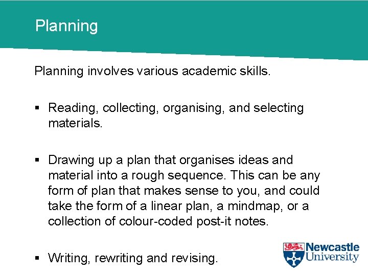 Planning involves various academic skills. § Reading, collecting, organising, and selecting materials. § Drawing