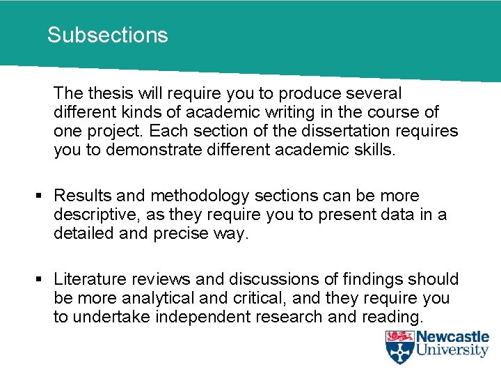 Subsections The thesis will require you to produce several different kinds of academic writing