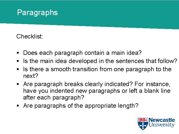 Paragraphs Checklist: § Does each paragraph contain a main idea? § Is the main