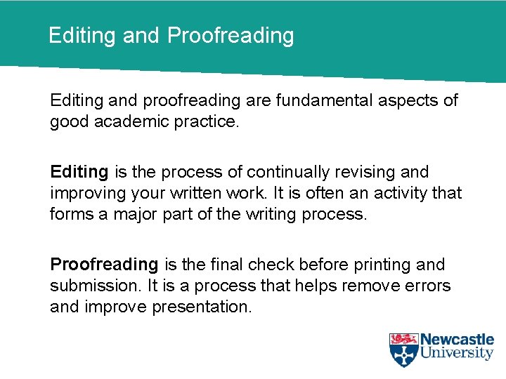 Editing and Proofreading Editing and proofreading are fundamental aspects of good academic practice. Editing